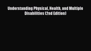 [Download] Understanding Physical Health and Multiple Disabilities (2nd Edition) Read Free