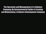 Read The Operation and Management of a Software Company: An Entrepreneurial Guide to Creating