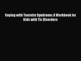 Download Coping with Tourette Syndrome: A Workbook for Kids with Tic Disorders Ebook Online