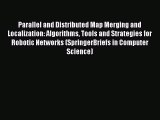 [PDF] Parallel and Distributed Map Merging and Localization: Algorithms Tools and Strategies
