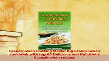 PDF  Scandinavian Cooking Meals Big Scandinavian cookbook with top 60 Delicious and Nutritious PDF Full Ebook