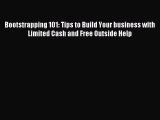 Read Bootstrapping 101: Tips to Build Your business with Limited Cash and Free Outside Help