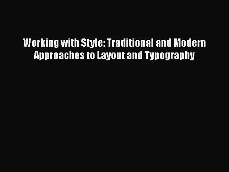 Read Working with Style: Traditional and Modern Approaches to Layout and Typography Ebook Online