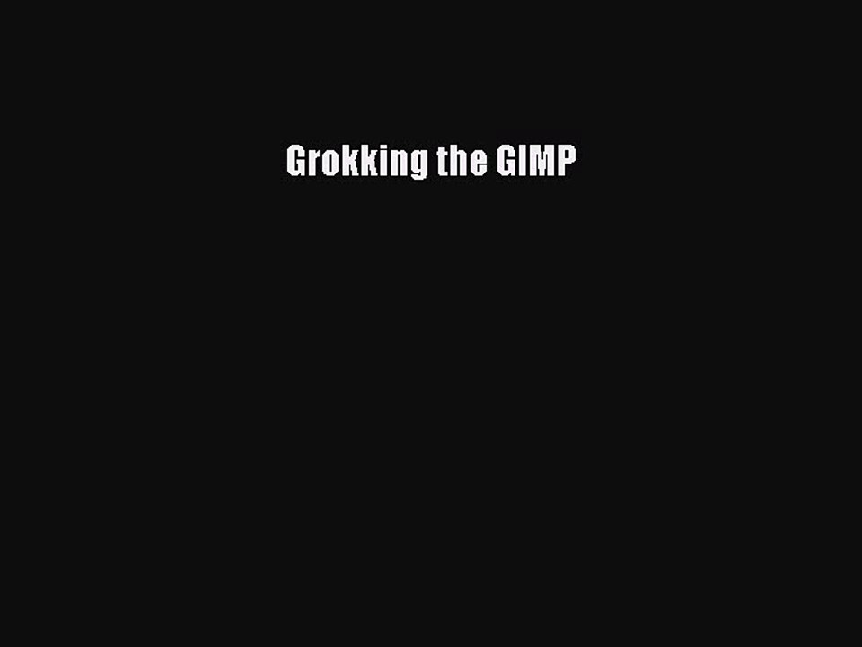 Read Grokking the GIMP PDF Online