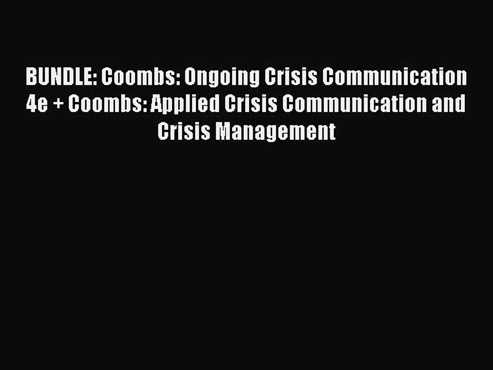 Read BUNDLE: Coombs: Ongoing Crisis Communication 4e + Coombs: Applied Crisis Communication