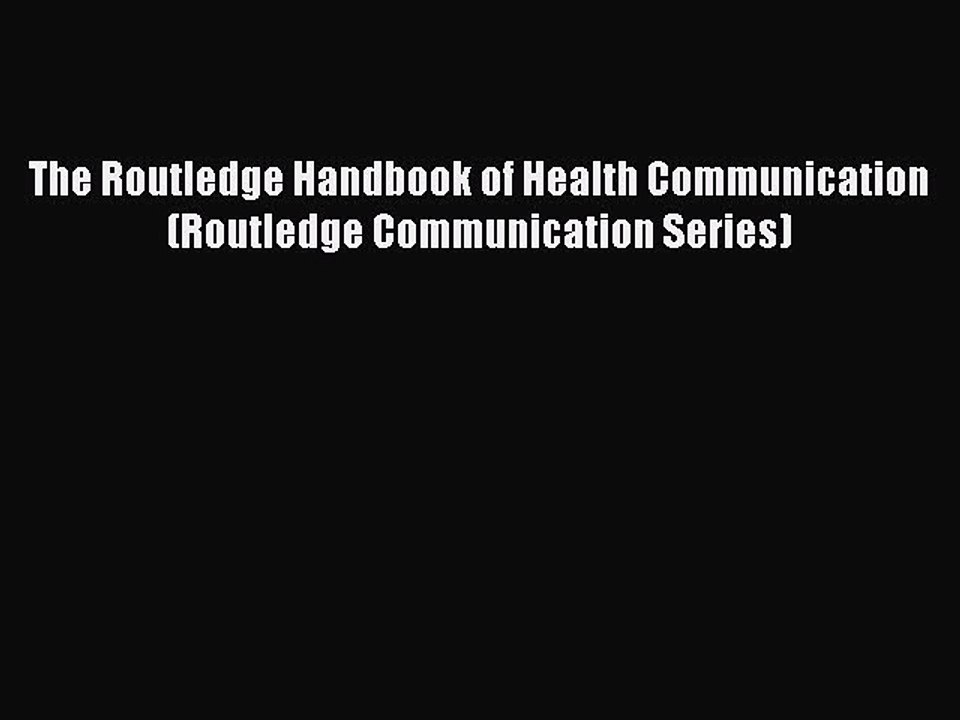 Read The Routledge Handbook of Health Communication (Routledge Communication Series) PDF Free