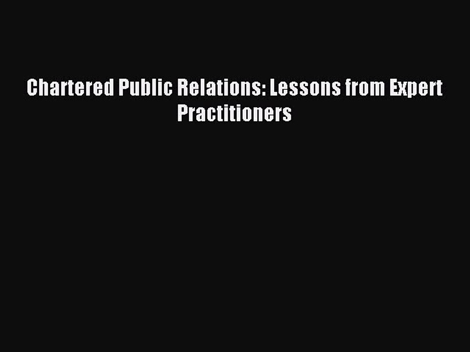 Read Chartered Public Relations: Lessons from Expert Practitioners Ebook Free