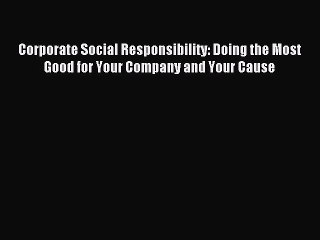 Read Corporate Social Responsibility: Doing the Most Good for Your Company and Your Cause Ebook