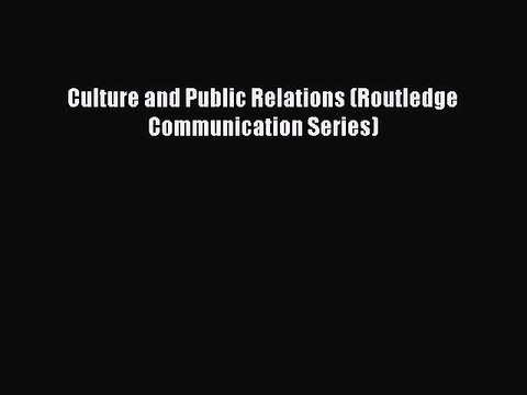 Read Culture and Public Relations (Routledge Communication Series) Ebook Free