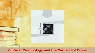 Download  Cultural Criminology and the Carnival of Crime Free Books