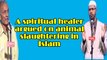 Spiritual healer argued with Dr Zakir Naik on animal slaughtering in Islam