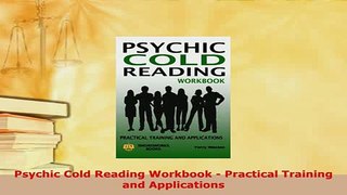 Download  Psychic Cold Reading Workbook  Practical Training and Applications Free Books
