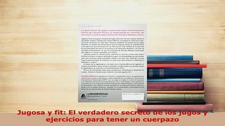 Read  Jugosa y fit El verdadero secreto de los jugos y ejercicios para tener un cuerpazo PDF Free