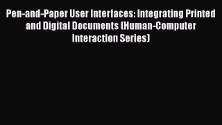 [PDF] Pen-and-Paper User Interfaces: Integrating Printed and Digital Documents (Human-Computer