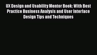 [PDF] UX Design and Usability Mentor Book: With Best Practice Business Analysis and User Interface