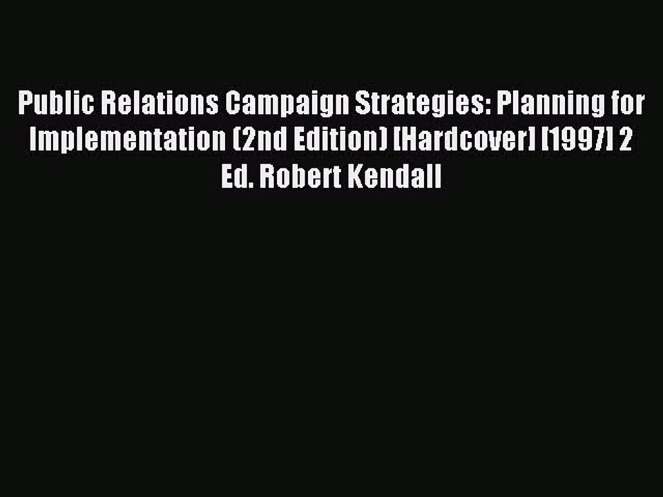 Read Public Relations Campaign Strategies: Planning for Implementation (2nd Edition) [Hardcover]