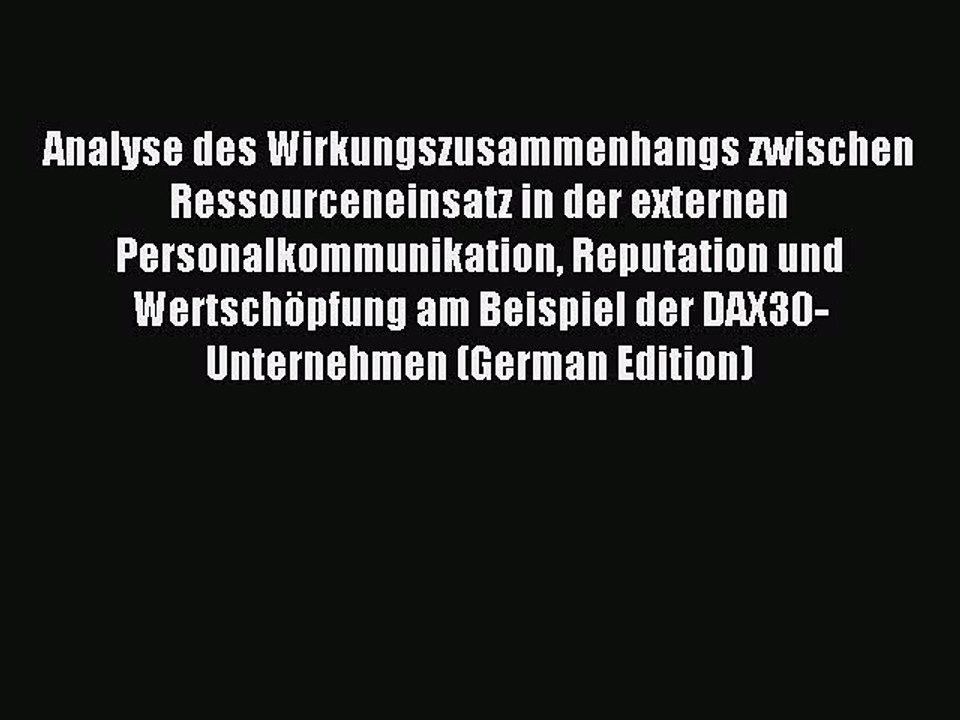 Read Analyse des Wirkungszusammenhangs zwischen Ressourceneinsatz in der externen Personalkommunikation