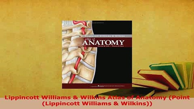 Download Lippincott Williams Wilkins Atlas of Anatomy Point Lippincott Williams Wilkins PDF Book Free
