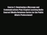 Read Course 2: Developing a Message and Communications Plan (Capitol Learning Audio Course)