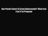 Read Que Puedo Comer Si Estoy Embarazada?/ What Can I Eat If I'm Pregnant PDF Online