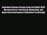 Download Embedded Systems Design using the Rabbit 3000 Microprocessor: Interfacing Networking