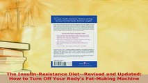 Read  The InsulinResistance DietRevised and Updated How to Turn Off Your Bodys FatMaking Ebook Free