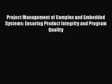 Download Project Management of Complex and Embedded Systems: Ensuring Product Integrity and