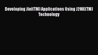 Read Developing Jini(TM) Applications Using J2ME(TM) Technology PDF Free