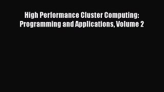Read High Performance Cluster Computing: Programming and Applications Volume 2 Ebook Free
