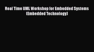 Read Real Time UML Workshop for Embedded Systems (Embedded Technology) Ebook Free