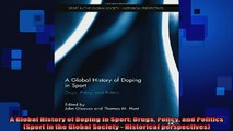 READ book  A Global History of Doping in Sport Drugs Policy and Politics Sport in the Global Free Online