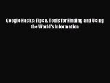 Download Google Hacks: Tips & Tools for Finding and Using the World's Information Ebook Free