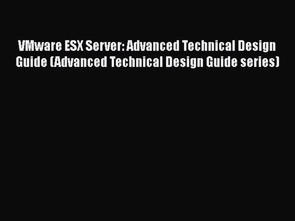 [PDF] VMware ESX Server: Advanced Technical Design Guide (Advanced Technical Design Guide series)