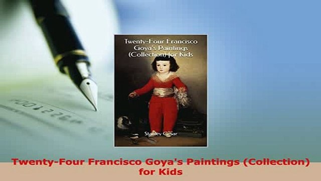 PDF TwentyFour Francisco Goyas Paintings Collection for Kids Free Books