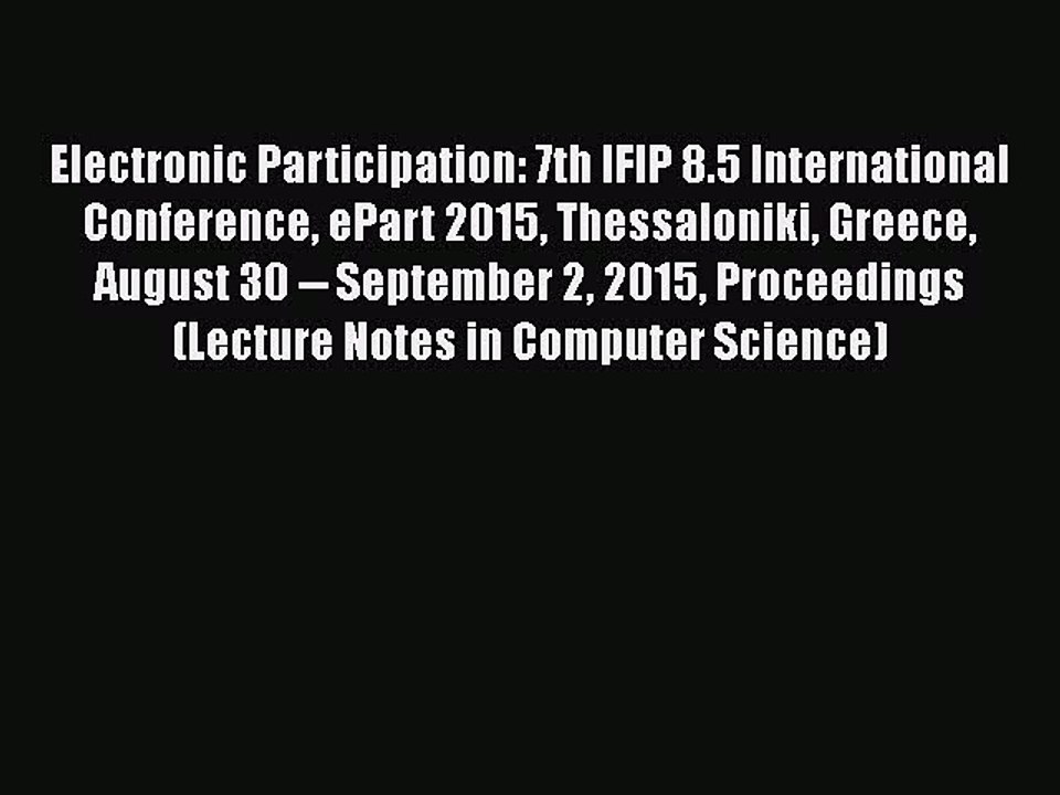 [PDF] Electronic Participation: 7th IFIP 8.5 International Conference ePart 2015 Thessaloniki