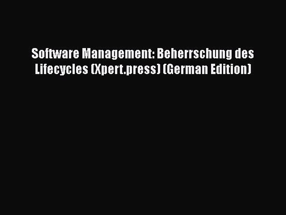 [PDF] Software Management: Beherrschung des Lifecycles (Xpert.press) (German Edition) [Download]