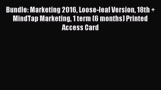 Download Bundle: Marketing 2016 Loose-leaf Version 18th + MindTap Marketing 1 term (6 months)