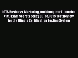 Read ICTS Business Marketing and Computer Education (171) Exam Secrets Study Guide: ICTS Test
