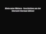 [PDF] Allein unter Müttern - Geschichten aus der Elternzeit (German Edition)  Full EBook