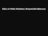 Download Ethics in Public Relations: Responsible Advocacy PDF Online