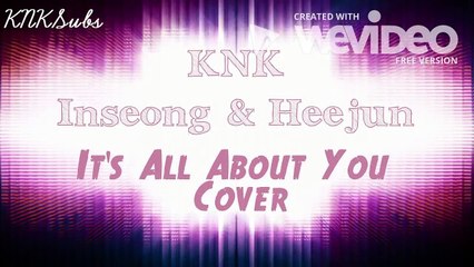KNK Inseong & Heejun - It's All About You [Studio Ver. Edit] + Download