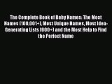 Read The Complete Book of Baby Names: The Most Names (100001 ) Most Unique Names Most Idea-Generating
