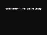 Read What Baby Needs (Sears Children Library) PDF Online