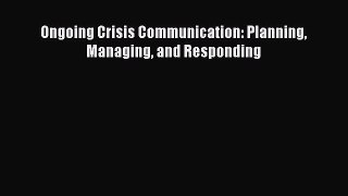 Download Ongoing Crisis Communication: Planning Managing and Responding PDF Online