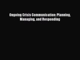 Download Ongoing Crisis Communication: Planning Managing and Responding PDF Online