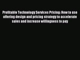 Read Profitable Technology Services Pricing: How to use offering design and pricing strategy