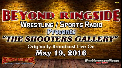 Beyond Ringside Radio - The Shooters Gallery - May 19, 2016 - Part 2