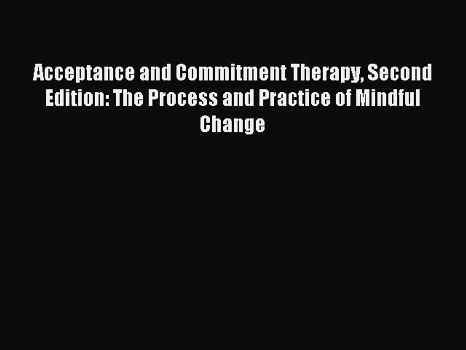 [Download] Acceptance and Commitment Therapy Second Edition: The Process and Practice of Mindful