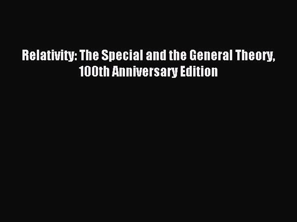 [Download] Relativity: The Special and the General Theory 100th Anniversary Edition Read Online