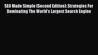 Read SEO Made Simple (Second Edition): Strategies For Dominating The World's Largest Search